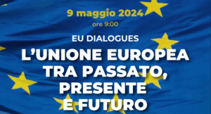 L'Unione europea tra passato, presente e futuro - 9 maggio 2024