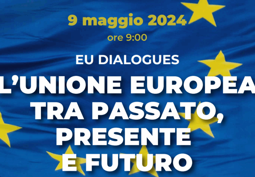 L'Unione europea tra passato, presente e futuro - 9 maggio 2024